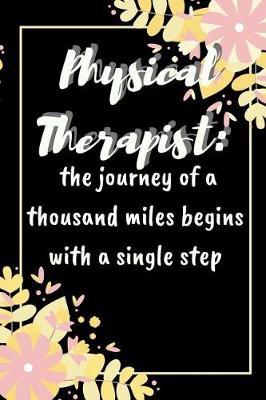 Physical Therapist: A 6 x 9in 100 Page Journal, Notebook, Workbook, Diary, Organizer, Tracker, etc.