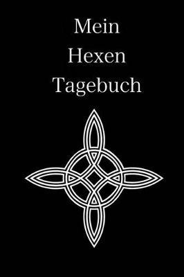 Mein Hexen Tagebuch: Tolles Hexen Tagebuch, Notizbuch, Bulletjournal mit Soft Cover mit 100 Seiten Punktraster, DinA5, 6x9 Achtsamkeit, Zauber, Erinnerungen, Magie