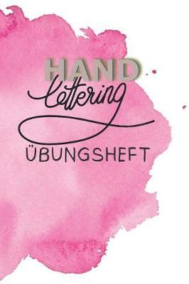 Handlettering UEbungsheft: UEbungsheft zum Perfektionieren der Handschrift.