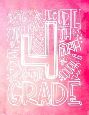4th Fourth Grade: Elementary Intermediate School Teacher Planner 2019 - 2020 Student Roster - Lesson Organizer - Weekly Time Management - Teaching Curriculm Calendar Notebook - Pink Watercolor