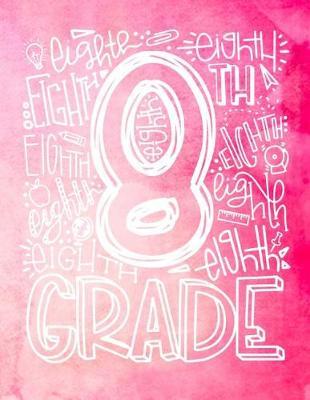 8th Eighth Grade: Middle School Teacher Planner 2019 - 2020 Student Roster - Lesson Organizer - Weekly Time Management - Teaching Curriculm Calendar Notebook - Pink Watercolor