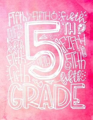 5th Fifth Grade: Elementary Intermediate School Teacher Planner 2019 - 2020 Student Roster - Lesson Organizer - Weekly Time Management - Teaching Curriculm Calendar Notebook - Pink Watercolor