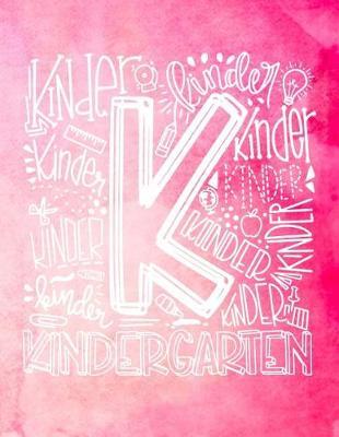 K Kindergarten: Elementary School Teacher Planner 2019 - 2020 Student Roster - Lesson Organizer - Weekly Time Management - Teaching Curriculm Calendar Notebook - Pink Watercolor