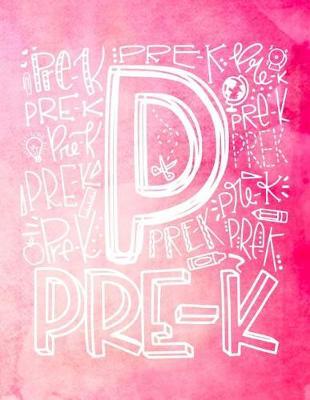 Pre-K: Pre-K Kindergarten Elementary School Teacher Planner 2019 - 2020 Student Roster - Lesson Organizer - Weekly Time Management - Teaching Curriculm Calendar Notebook - Pink Watercolor