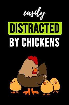 Easily Distracted By Chickens: Notebook / Journal / Diary / Notepad, Chicken Lover Gift (Lined, 6 x 9)