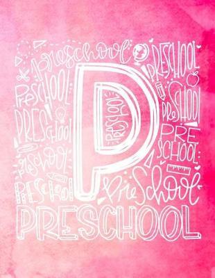P Preschool: Elementary Kindergarten School Teacher Planner 2019 - 2020 Student Roster - Lesson Organizer - Weekly Time Management - Teaching Curriculm Calendar Notebook - Pink Watercolor