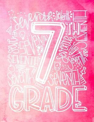 7th Seventh Grade: Middle Intermediate School Teacher Planner 2019 - 2020 Student Roster - Lesson Organizer - Weekly Time Management - Teaching Curriculm Calendar Notebook - Pink Watercolor