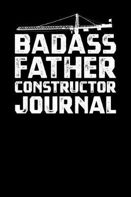 Badass Father Constructor Journal