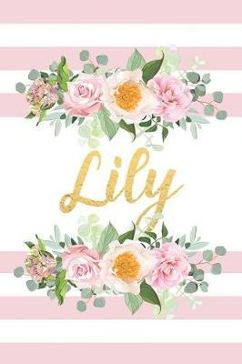 Lily: Beautiful Pink Striped Floral Personalized Girl's Name Notebook Blank Lined Writing Journal Birthday Gift For Daughter