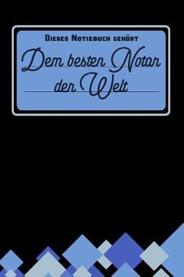 Dieses Notizbuch geh rt dem besten Notar der Welt: Notizbuch - Journal - To Do Liste f r Notare und Notarinnen -  ber 100 linierte Seiten mit viel Platz f r Notizen - Tolle Geschenkidee f r Deinen Notar