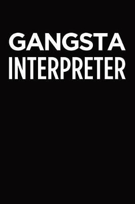 Gangsta interpreter: Blank lined novelty office humor themed notebook to write in: With a practical and versatile wide rule interior