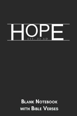 Hope est 33 AD Blank Notebook with Bible Verses: 6x9 Blank Christian Composition Notebook or Devotional Journal - Bible Journal or Prayer Book for Men and Women