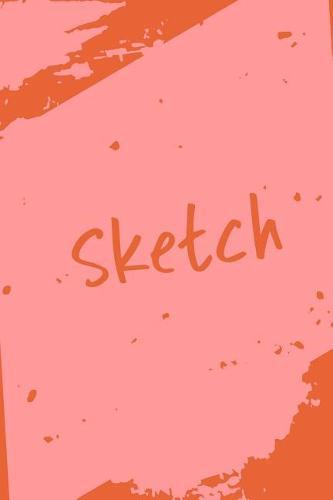 Sketch: Sketchbook for Your Drawings with Cute Modern Pink and Orange Cover