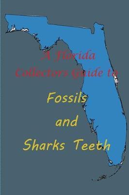 Florida Collectors Guide to Fossils and Shark Teeth