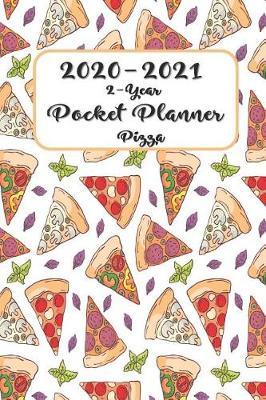 2020-2021 2 Year Pocket Planner Pizza: 6x9 - 24-Month Ruled Vertical Planner Calendar with Holidays Perfect tool for Time Management, Planning, Organizing, Positive Thinking, Self-development and Confidence, Goals Setting and Achievement Purse Size