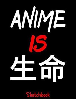 Anime is life: A sketchbook