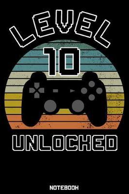 Level 10 Unlocked: Gaming Notebook - college book - diary - journal - booklet - memo - composition book - 110 sheets - ruled paper 6x9 inch