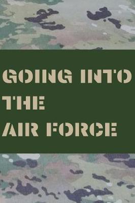 Going Into the Air Force: Blank Lined Journal Gift