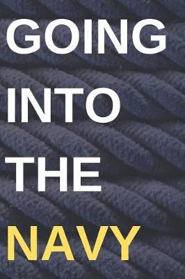 Going Into the Navy: Blank Lined Journal Gift