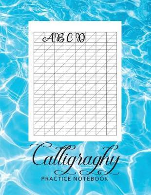 Calligraphy Practice Notebook: Calligraphy Paper for Beginners - Modern Lettering Practice Pager Worksheets Journal