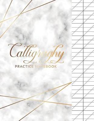 Calligraphy Practice Notebook: Calligraphy Paper for Beginners - Modern Lettering Practice Pager Worksheets Journal