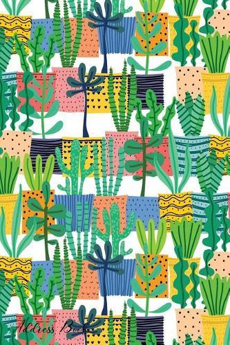 Address Book: For Contacts, Addresses, Phone, Email, Note, Emergency Contacts, Alphabetical Index With Hand Drawn Plants Pots Background