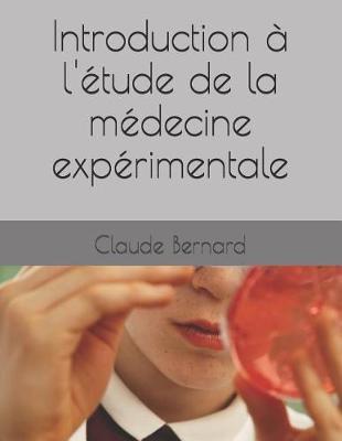 Introduction a l'etude de la medecine experimentale