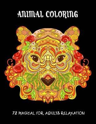 Animal Coloring: 72 Magical for Adults Relaxation