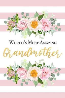 World's Most Amazing Grandmother: Beautiful Pink Striped Floral Notebook Blank Lined Writing Journal Birthday Gift For Grandmother