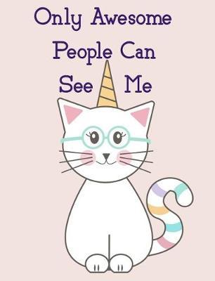 Only Awesome People Can See Me: Composition Notebook Pink Caticorn 100 Page Wide Ruled Notebook For Back To School
