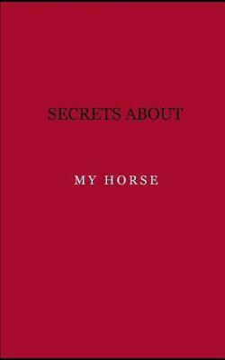 Secrets about my horse: Diary. Journal. Notebook. Blank lined paper. 120 pages.