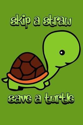 Skip A Straw Save A Turtle: Line Notebook