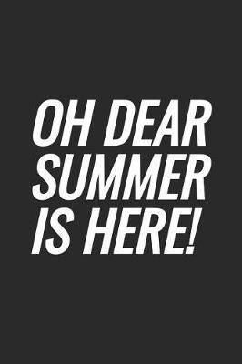 Oh Dear Summer Is Here!: Blank Lined Notebook
