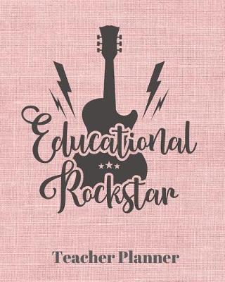 Educational Rockstar Teacher Planner: Teacher's Lesson Planner Organizer Notebook for School or Homeschool Planning 8 x 10in