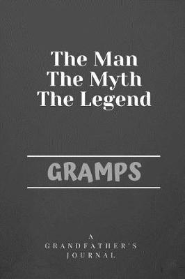 The Man The Myth The Legend Gramps: A Grandfather's Journal