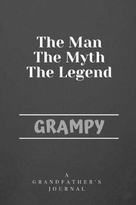 The Man The Myth The Legend Grampy: A Grandfather's Journal
