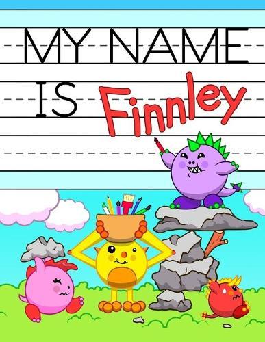 My Name is Finnley: Fun Dino Monsters Themed Personalized Primary Name Tracing Workbook for Kids Learning How to Write Their First Name, Practice Paper with 1 Ruling Designed for Children in Preschool and Kindergarten