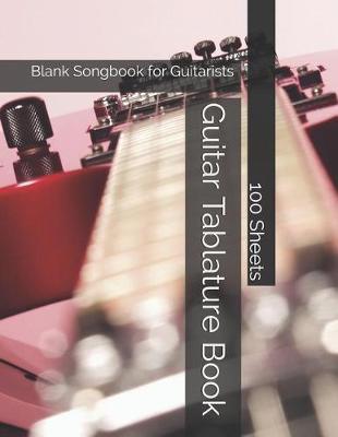 Guitar Tablature Book: Blank Songbook for Guitarists