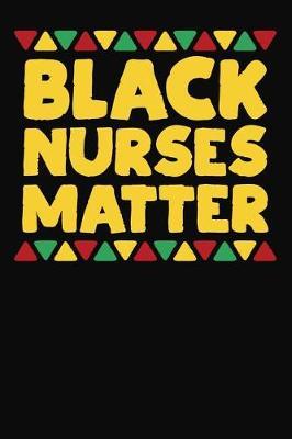 Black Nurses Matter: Cute Notebook For Nurses