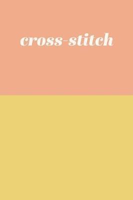 Cross-Stitch: Graph and Lined Paper Notebook in Yellow and Peach for Drafting, Designing, and Notes