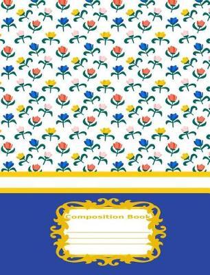 Floral Field Composition Book: Colorful Flower Blossom Pattern Design Wide Rule Lined Notebook