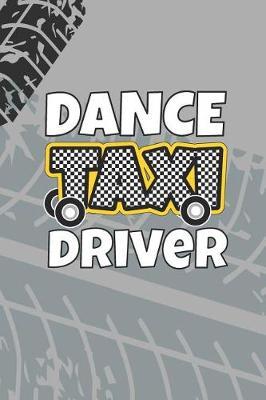 Dance Taxi Driver: 6 x 9 Blank College Ruled Lined Notebook For Dance Moms And Dads