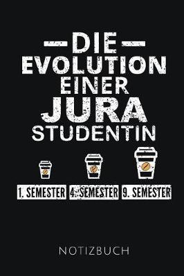 Die Evolution Einer Jura Studentin Notizbuch: Geschenkidee f r Jura Studentinnen - Notizbuch mit 110 linierten Seiten - Format 6x9 DIN A5 - Soft cover matt - Klick auf den Autorennamen f r mehr Designs zu diesem Thema
