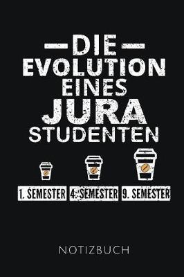 Die Evolution Eines Jura Studenten Notizbuch: Geschenkidee f r Jura Studenten - Notizbuch mit 110 linierten Seiten - Format 6x9 DIN A5 - Soft cover matt - Klick auf den Autorennamen f r mehr Designs zu diesem Thema