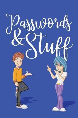 Passwords & Stuff: Password Book With Tabs to Protect Your Usernames, Passwords and Other Internet Login Information For Kids and Teenagers - 6 x 9 inches