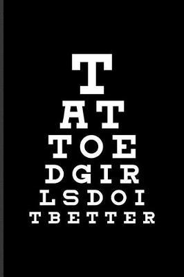 Tattoed Girls Do It Better: Cool Tattoo Quotes Journal For Paint On Body Art, Eye Tattooing In Colors, Tattooed Hearts, Needles & Ink Ideas Fans - 6x9 - 100 Blank Lined Pages