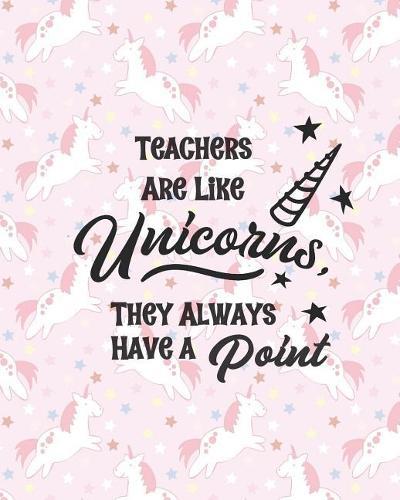 Teacher Are Like Unicorns, They Always Have a Point: One Year Undated Gradebook, Weekly and Monthly layouts pink unicorn print