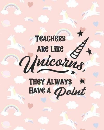 Teacher Are Like Unicorns, They Always Have a Point: One Year Undated Gradebook, Weekly and Monthly layouts unicorn rainbow print