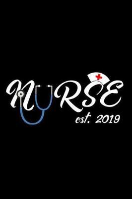 Nurse Est. 2019: Funny Nursing Graduation, Medical Journal, Graduate Memory Keepsake, Graduating Class Notebook