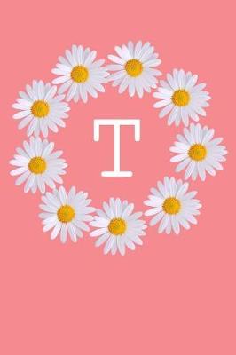 T: Monogram Initial Notebook Journal with Beautiful Wild Flower Pink Cover